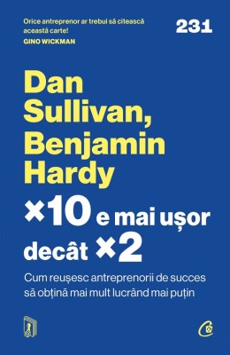 X10 E Mai Usor Decat X2, Benjamin Hardy, Dan Sullivan - Editura Curtea Veche foto