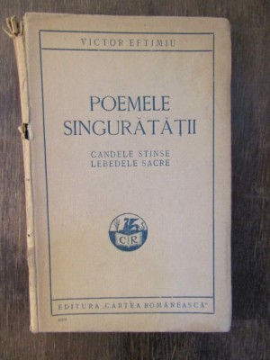 POEMELE SINGURATATII , CANDELE STINSE , LEBEDELE SACRE- VICTOR EFTIMIU foto