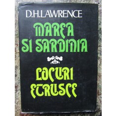 D. H. Lawrence - Marea si Sardinia. Locuri etrusce (1982, editie cartonata)