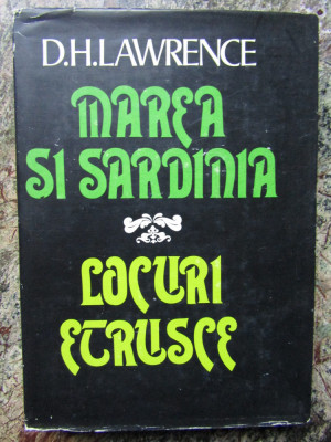 D. H. Lawrence - Marea si Sardinia. Locuri etrusce (1982, editie cartonata) foto