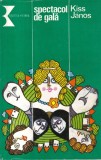 Carte Kiss Janos - Spectacol de gala, Editura Kriterion, 1981, 248 pagini, Cartonata, Romana