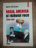 Rusia, America si razboiul rece 1949-1991 - Martin McCauley