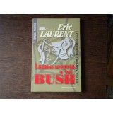 LUMEA SECRETA A LUI BUSH - ERIC LAURENT