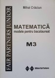 MATEMATICA. MODELE PENTRU BACALAUREAT, M3-MIHAI CRACIUN-251385