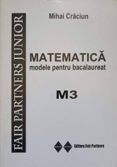 MATEMATICA. MODELE PENTRU BACALAUREAT, M3-MIHAI CRACIUN-251385