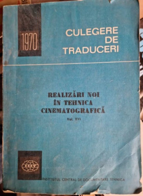 Culegere de Traduceri - Realizari Noi in Tehnica Cinematografica Vol. XVI foto