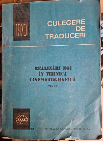 Culegere de Traduceri - Realizari Noi in Tehnica Cinematografica Vol. XVI