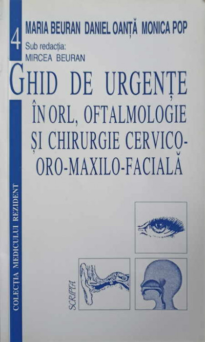 GHID DE URGENTE IN ORL, OFTALMOLOGIE SI CHIRURGIE CERVICO-ORO-MAXILO-FACIALA-M. BEURAN, D. OANTA, M. POP