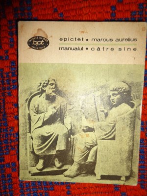 Epictet - Manualul. Fragmente / Marcus Aurelius - Catre sine / 249 pagini foto