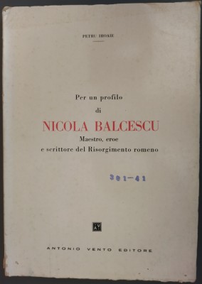 PETRU IROAIE: PER UN PROFILO DI NICOLA(E) BALCESCU MAESTRO EROE E SCRITTORE/1959 foto