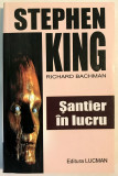 Santier in Lucru, Richard Bachman adica Stephen King, brosata, 2004., 2007