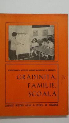 Gradinita, familie, scoala - Culegere metodica, 1976 foto