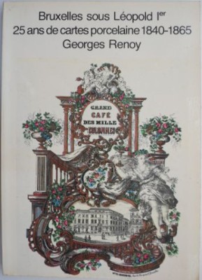 Bruxelles sous Leopold I. 25 ans de cartes porcelaine 1840-1865 &amp;ndash; Georges Renoy foto