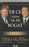 DONALD J. TRUMP, ROBERT T. KIYOSAKI - DE CE VREM SA FII BOGAT