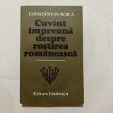 Constantin Noica - Cuvant impreuna despre rostirea romaneasca