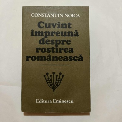 Constantin Noica - Cuvant impreuna despre rostirea romaneasca foto