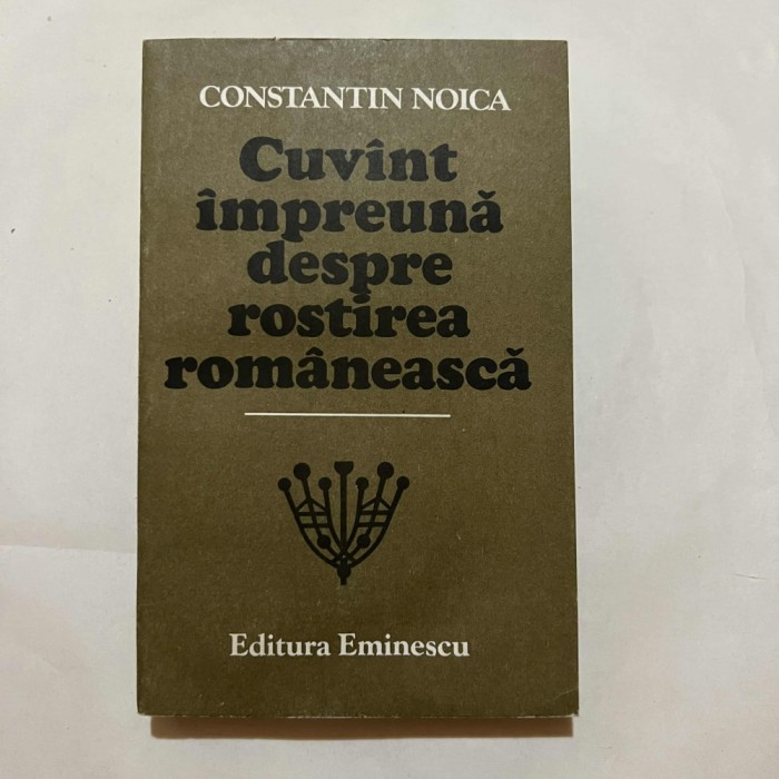 Constantin Noica - Cuvant impreuna despre rostirea romaneasca
