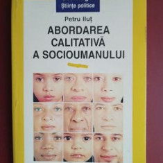 Abordarea calitativa a socioumanului- Petru Ilut