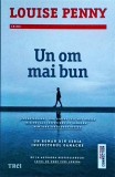 Louise Penny - Un om mai bun