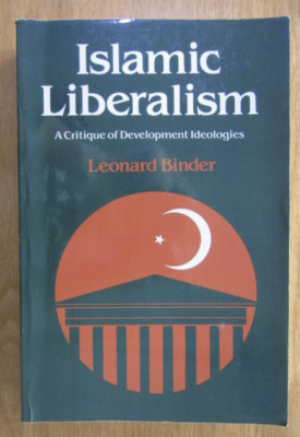 Leonard Binder - Islamic Liberalism. A critique of development ideologies foto
