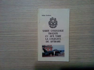 SARJE COLEGIALE TRATATE CU APA TARE LA COLEGIUL DE APARARE - Adrian Enulescu (dedicatie-autograf) - Editura Omega Press, 1998, 136 p. foto