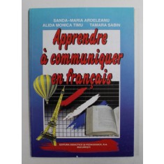 APPRENDRE A COMMUNIQUER EN FRANCAIS par SANDA - MARIA ARDELEANU ...TAMARA SABIN , 1999