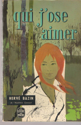 Qui j&amp;#039;ose aimer - Herve Bazin - 1965 foto