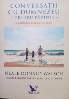 Neale Donald Walsch - Conversatii cu Dumnezeu pentru parinti (2017) foto