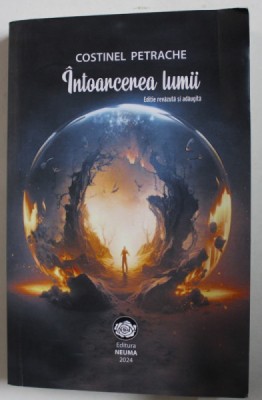 INTOARCEREA LUMII de COSTINEL PETRACHE , 2024 , PREZINTA URME DE INDOIRE foto