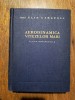 Aerodinamica Vitezelor Mari - Elie Carafoli, 1957, Academiei RPR, 706 pagini, Coperti tari