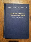 Aerodinamica vitezelor mari - Elie Carafoli / R3P2F, Alta editura