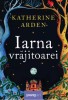 Iarna Vrajitoarei, Katherine Arden - Editura Art