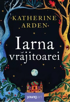 Iarna Vrajitoarei, Katherine Arden - Editura Art