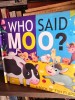 Who said moo?