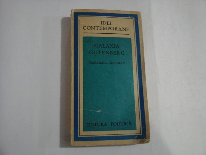 GALAXIA GUTENBERG. Omul si era tiparului - Marshall McLUHAN