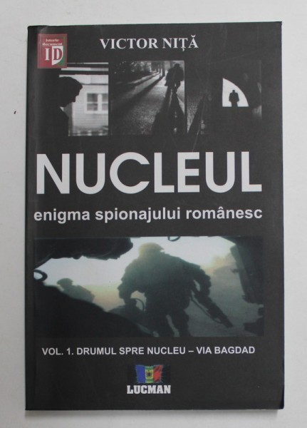 NUCLEUL , ENIGMA SPIONAJULUI ROMANESC , EDITIA A II - A de VICTOR NITA , 2012 *PREZINTA SUBLINIERI IN TEXT
