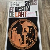 Sens et destin de l art de la prehistoire a l art roman Vol. 1 - Rene Huyghe
