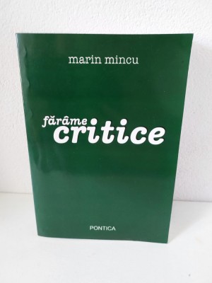 Farame critice, Marin Mincu, Ed. Pontica 2005, 481 pagini foto