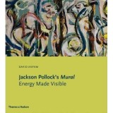 Jackson Pollock&#039;s Mural : Energy Made Visible