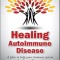 Healing Autoimmune Disease: A Plan to Help Your Immune System and Reduce Inflammation