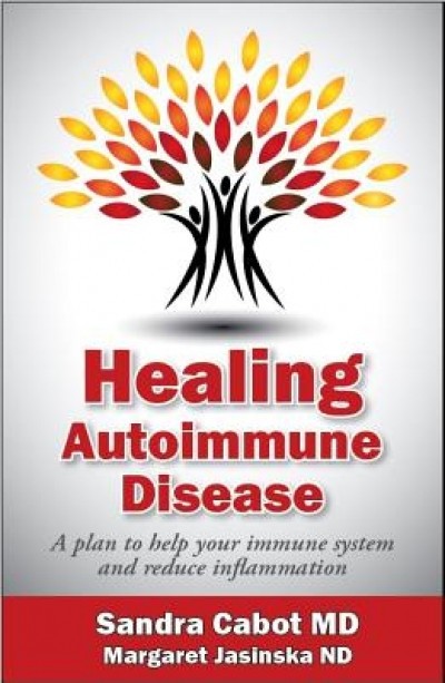 Healing Autoimmune Disease: A Plan to Help Your Immune System and Reduce Inflammation
