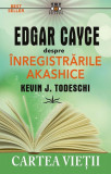 Edgar Cayce despre &icirc;nregistrările Akashice - Paperback brosat - Kevin J. Todeschi - Prestige