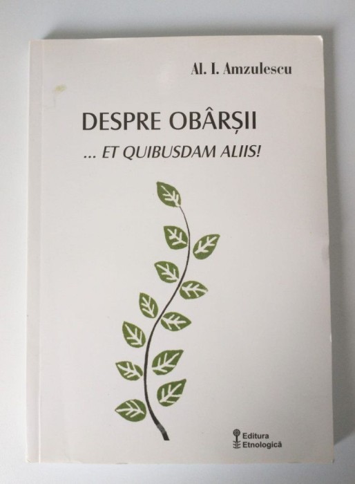 Al. I. Amzulescu - Despre ob&acirc;rșii... et quibusdam aliis! (autobiografie...)