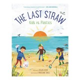 The Last Straw: Kids vs. Plastics - Carte ecologie, poluare plastic, activisti copii, 9-12 ani