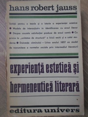 EXPERIENTA ESTETICA SI HERMENEUTICA LITERARA - HANS ROBERT JAUSS EXPERIENTA ESTETICA SI HERMENEUTICA LITERARA - HANS ROBERT JAUSS
