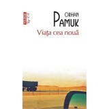 Viata cea noua (Top 10) - Orhan Pamuk, Polirom