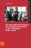 Die Gesamtvisitation der Evangelischen Kirche A.B. in Rum&auml;nien (1990-2010)