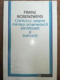 Carticica despre mintea omeneasca sanatoasa si bolnava- Franz Rosenzweig