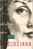 Ciociara - Alberto Moravia, Editura Pentru Literatura Universala, 1961, Romana, Roman