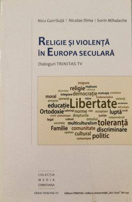 Religie si violenta in Europa seculara. Dialoguri Trinitas TV - Nicu Gavriluta, Nicolae Dima, Sorin Mihalache foto